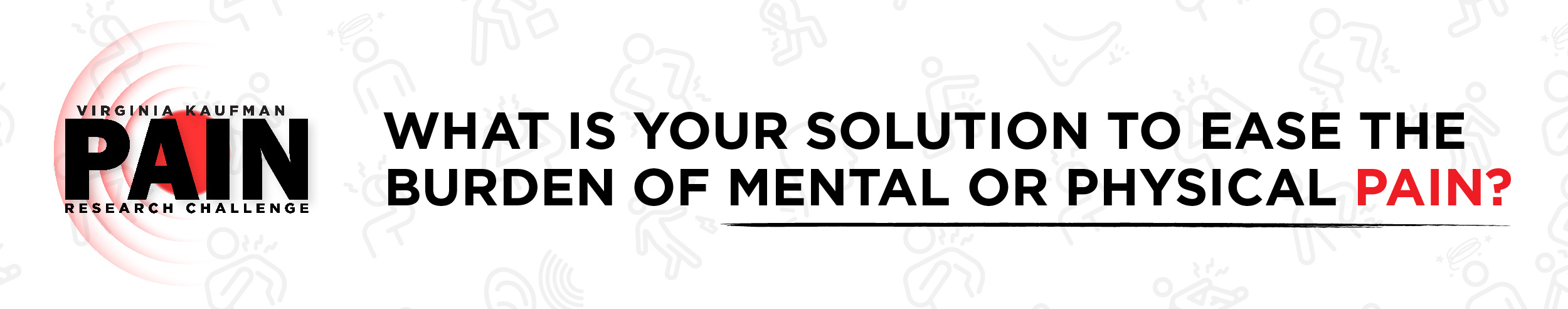 Pain Research Challenge Banner. What is your solution to ease the burden of mental or physical pain?